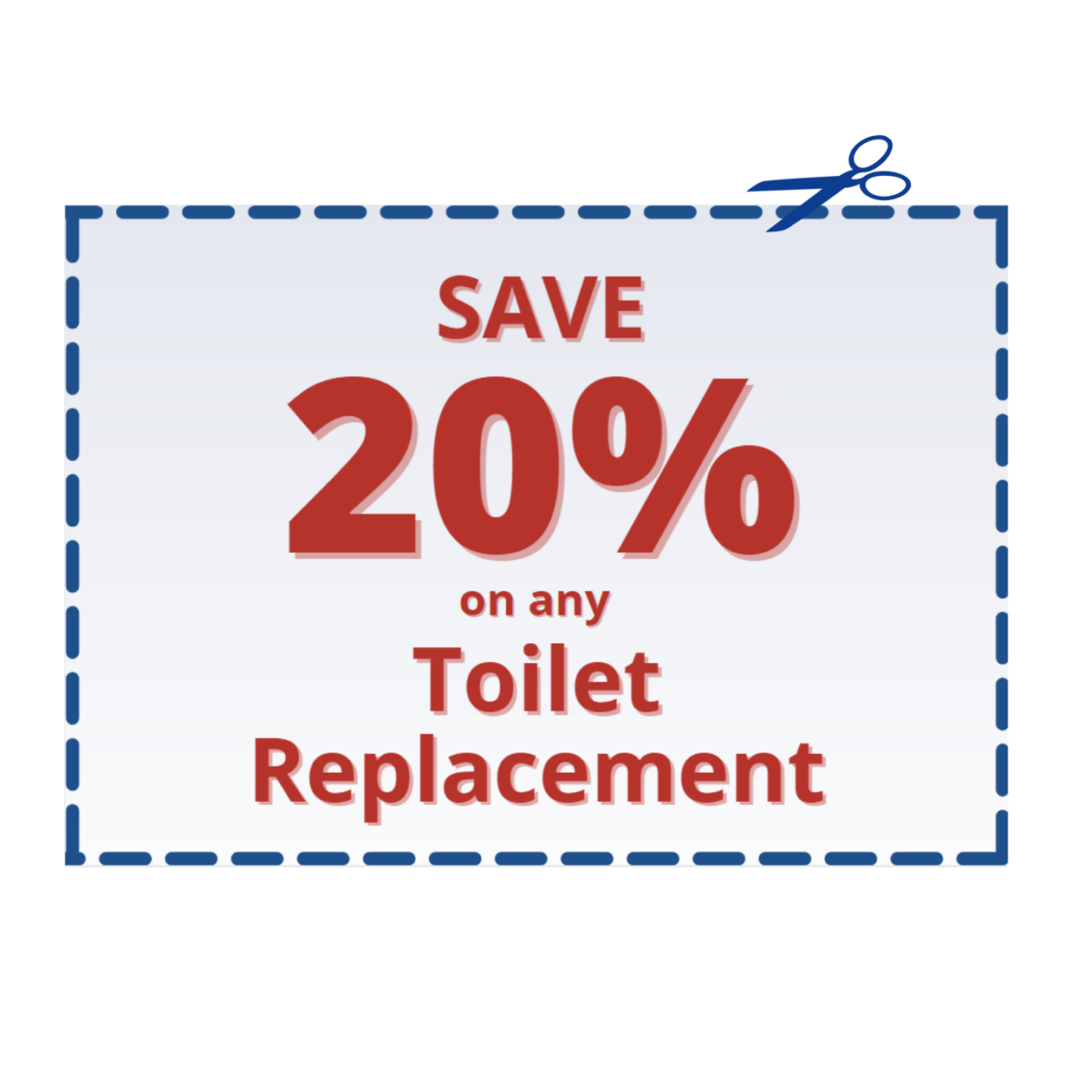20% on any Toilet Replacement - click for coupon