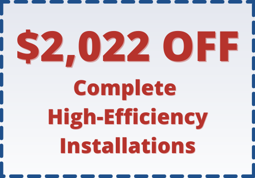 Coupon of $2,022 Off complete high efficiency installations