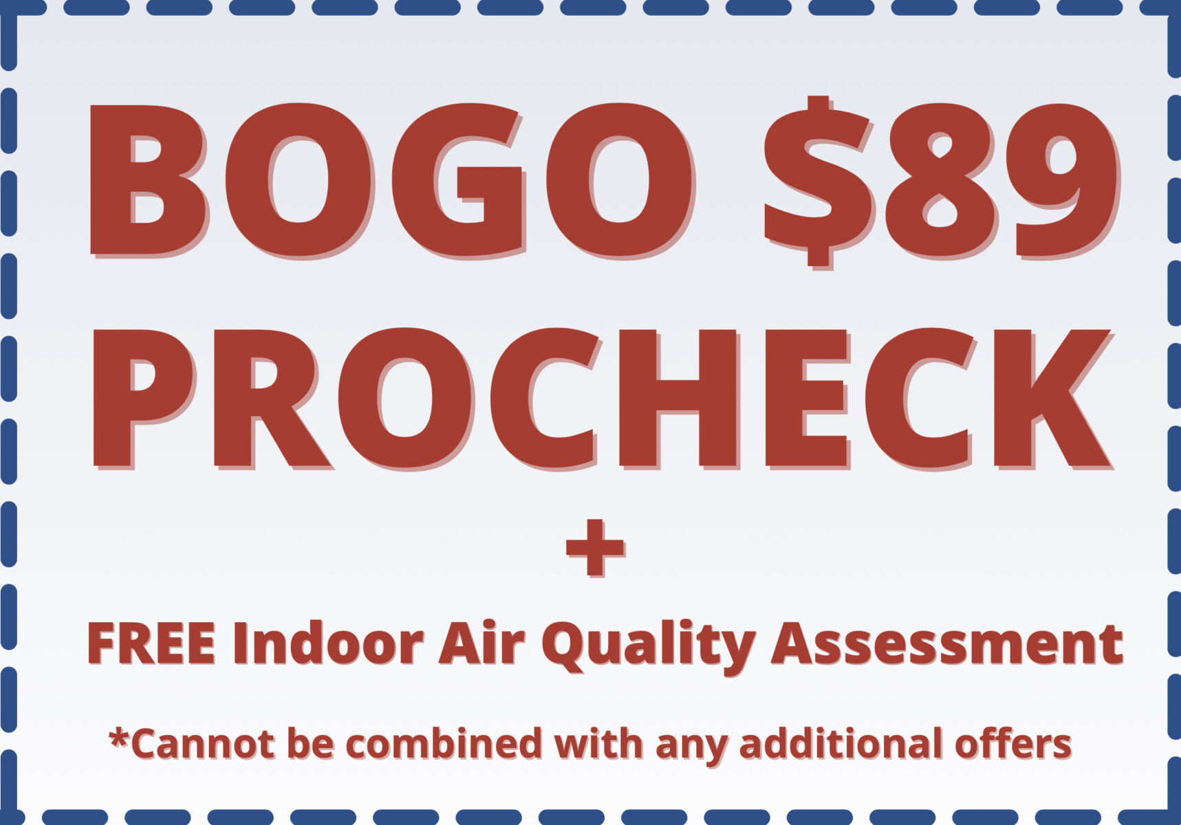 $89 BOGO ProCheck + FREE Indoor Air Quality Analysis