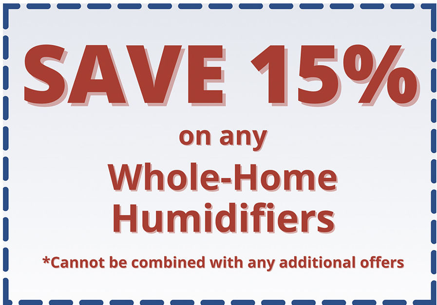 Save 15% on any whole-home humidifier