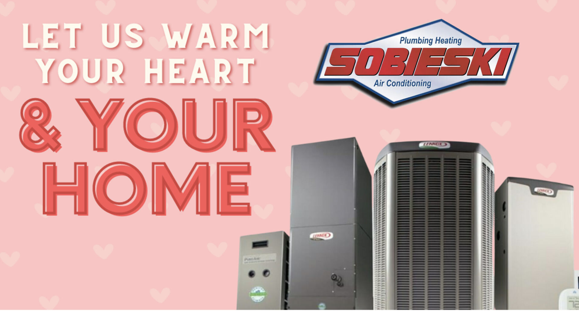 Let Us Warm Your Heart and Your Home